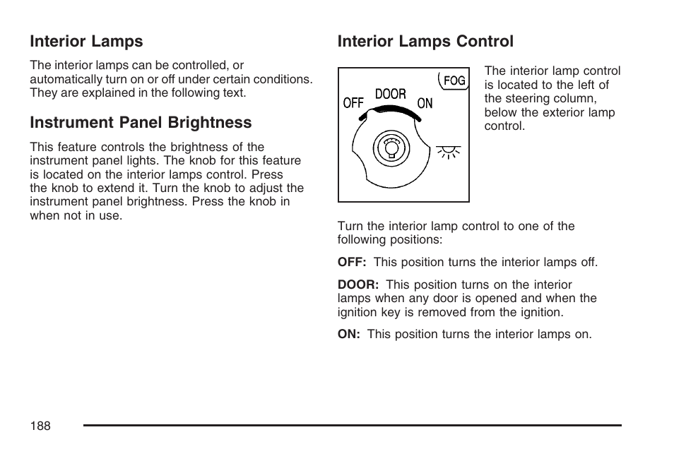 Interior lamps, Instrument panel brightness, Interior lamps control | Buick 2007 Rendezvous User Manual | Page 188 / 528