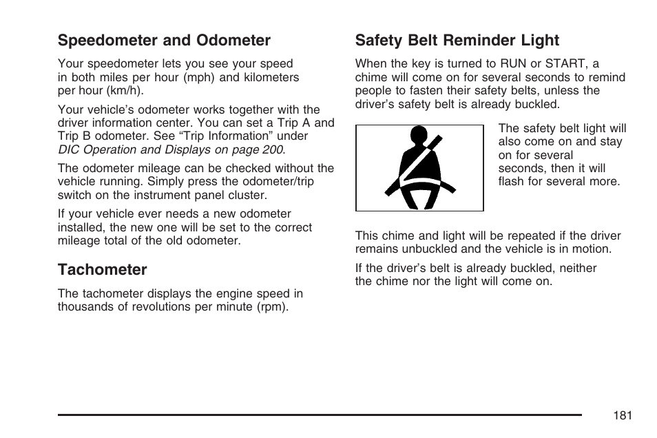 Speedometer and odometer, Tachometer, Safety belt reminder light | Buick 2007 LaCrosse User Manual | Page 181 / 512