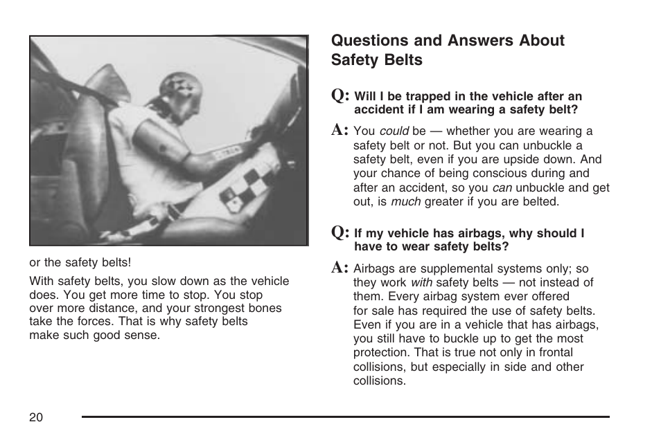 Questions and answers about safety belts, Questions and answers about, Safety belts | Buick 2007 LaCrosse User Manual | Page 20 / 512