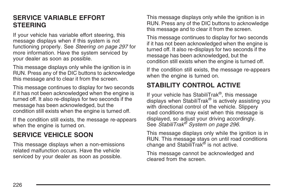 Service variable effort steering, Service vehicle soon, Stability control active | Buick 2007 LaCrosse User Manual | Page 226 / 512