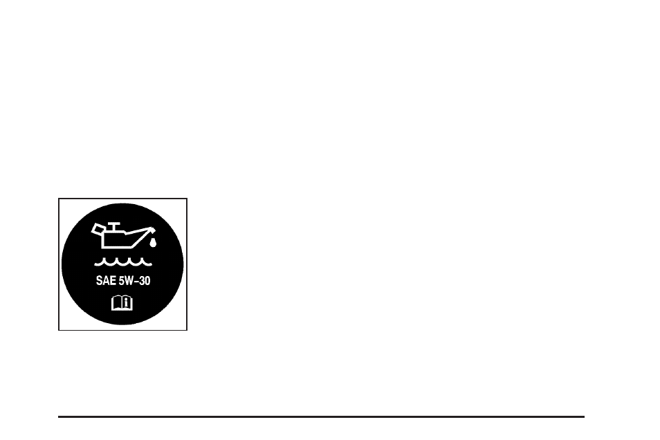 When to add engine oil, What kind of engine oil to use | Buick 2005 Rendezvous User Manual | Page 337 / 480