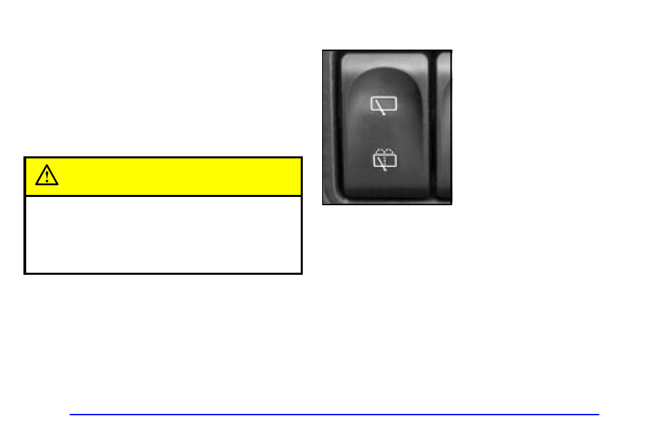 Windshield washer, Rear window washer/wiper (if equipped), Caution | Buick 2002 Rendezvous User Manual | Page 138 / 455