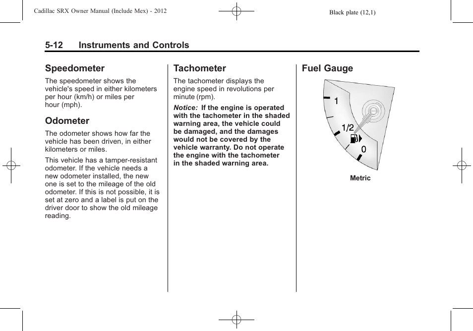 Speedometer, Odometer, Tachometer | Fuel gauge, Speedometer -12 odometer -12 tachometer -12, Fuel gauge -12 | Cadillac 2012 SRX User Manual | Page 144 / 512