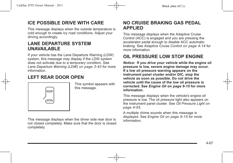 Ice possible drive with care, Lane departure system unavailable, Left rear door open | No cruise braking gas pedal applied, Oil pressure low stop engine | Cadillac 2011 DTS User Manual | Page 225 / 464