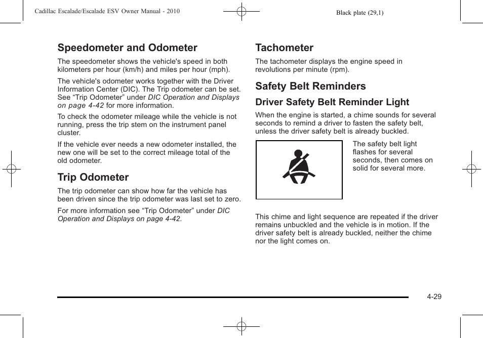Speedometer and odometer, Trip odometer, Tachometer | Safety belt reminders, Driver safety belt reminder light | Cadillac 2010 Escalade User Manual | Page 221 / 620