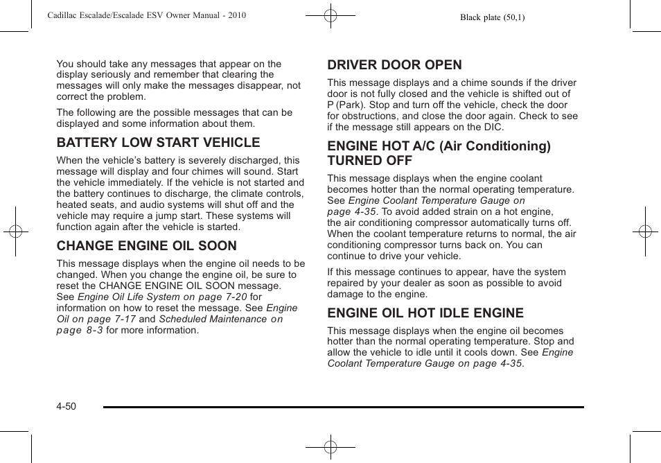 Battery low start vehicle, Change engine oil soon, Driver door open | Engine hot a/c (air conditioning) turned off, Engine oil hot idle engine | Cadillac 2010 Escalade User Manual | Page 242 / 620