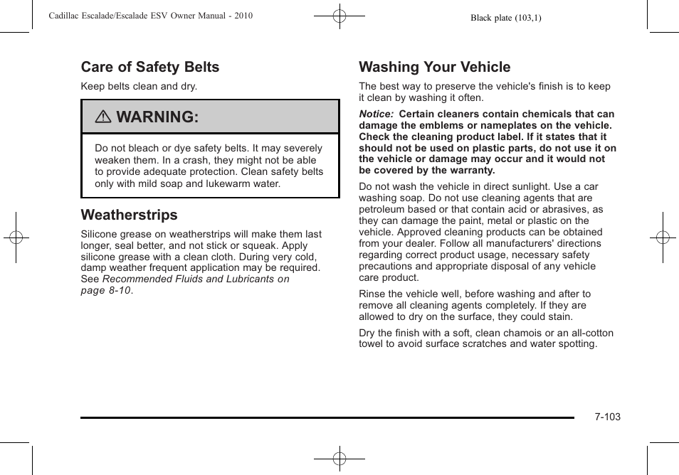 Care of safety belts, Weatherstrips, Washing your vehicle | Warning | Cadillac 2010 Escalade User Manual | Page 551 / 620