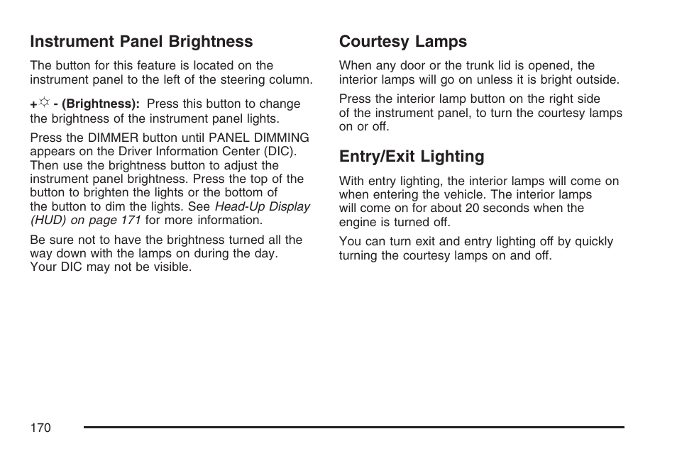 Instrument panel brightness, Courtesy lamps, Entry/exit lighting | Cadillac 2007 XLR User Manual | Page 170 / 512