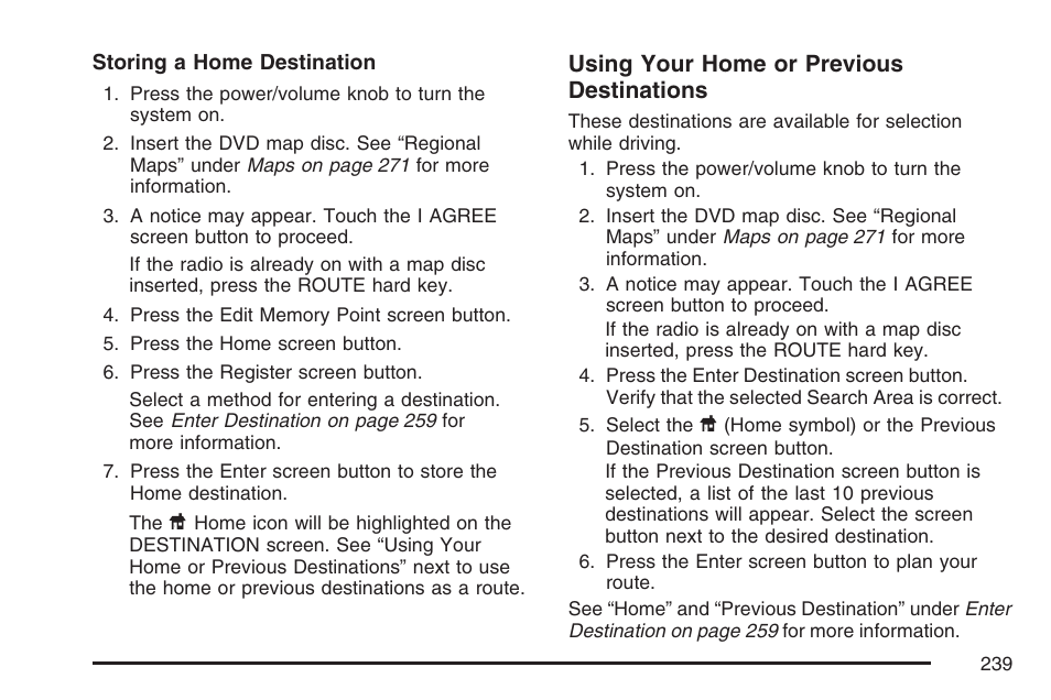 Using your home or previous destinations | Cadillac 2007 XLR User Manual | Page 239 / 512