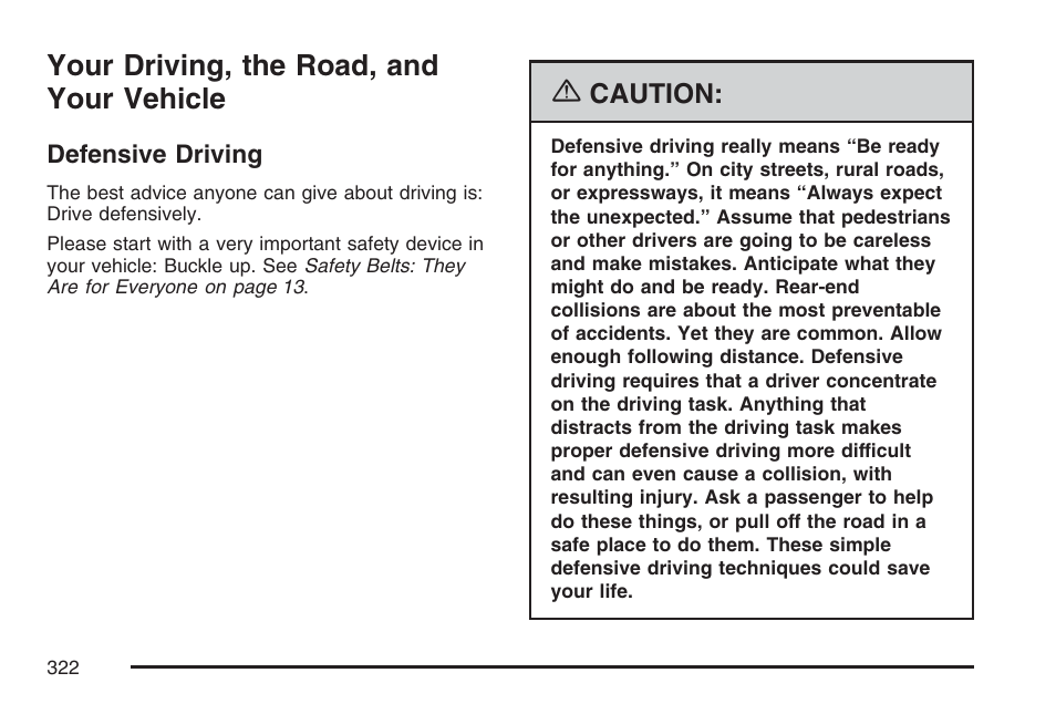 Your driving, the road, and your vehicle, Defensive driving, Your driving, the road, and | Your vehicle, Your vehicle defensive driving | Cadillac 2007 XLR User Manual | Page 322 / 512