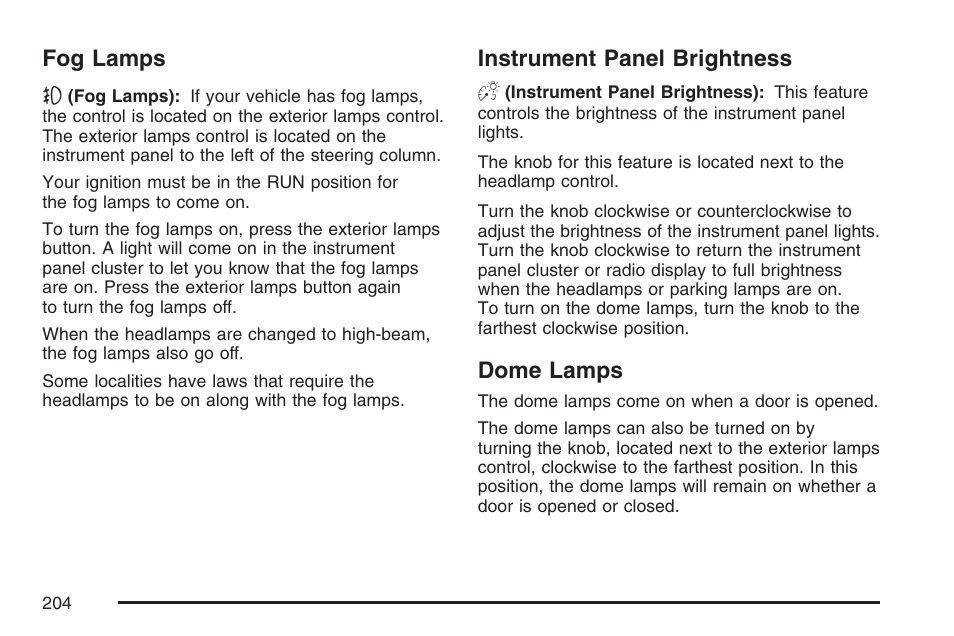 Fog lamps, Instrument panel brightness, Dome lamps | Fog lamps instrument panel brightness dome lamps | Cadillac 2007 Escalade User Manual | Page 204 / 570