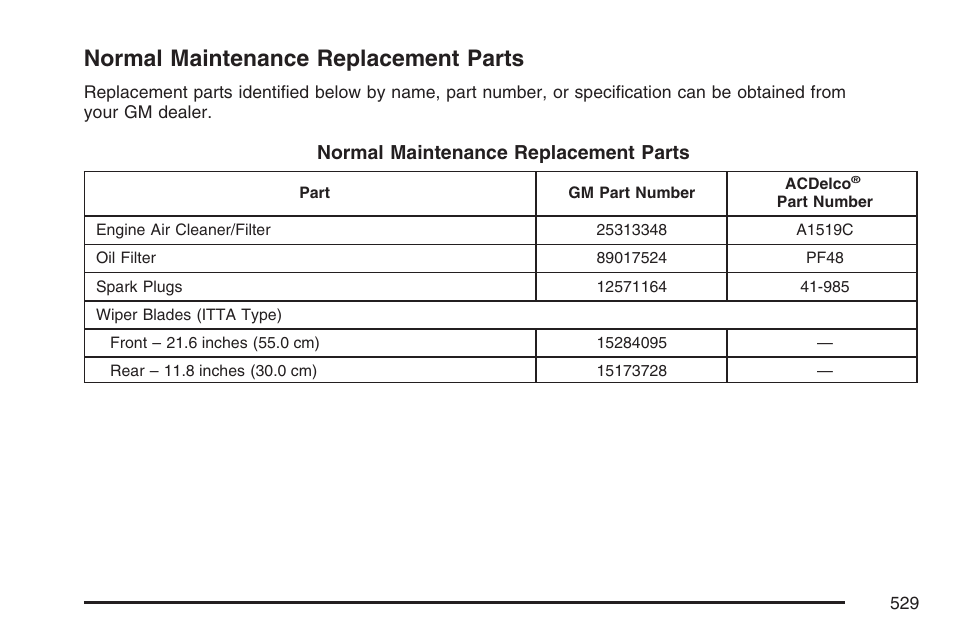 Normal maintenance replacement parts, Normal maintenance, Replacement parts | Cadillac 2007 Escalade User Manual | Page 529 / 570