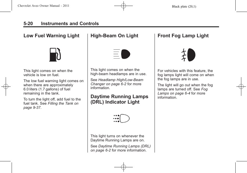 Low fuel warning light, High-beam on light, Daytime running lamps (drl) indicator light | Front fog lamp light, Drl) indicator light -20, Front fog lamp light -20 | CHEVROLET 2011 Aveo User Manual | Page 132 / 328