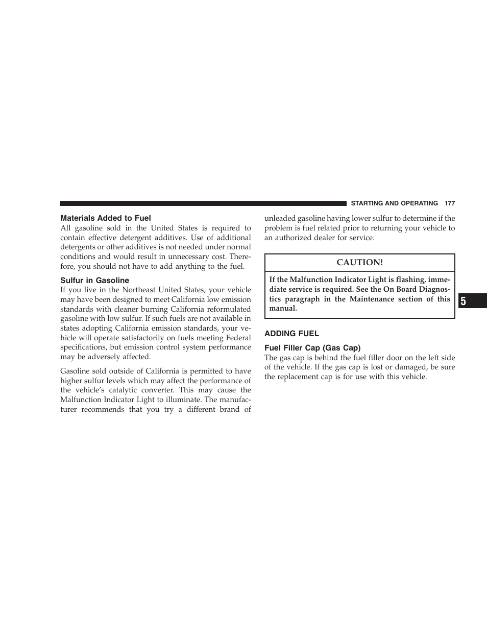 Materials added to fuel, Sulfur in gasoline, Adding fuel | Fuel filler cap (gas cap) | Chrysler 2004 300M User Manual | Page 177 / 277