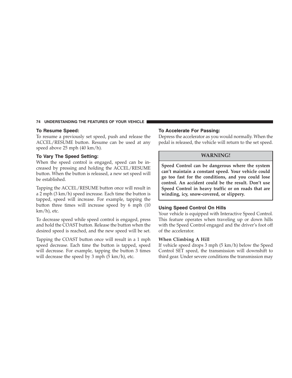 To resume speed, To vary the speed setting, To accelerate for passing | Using speed control on hills | Chrysler 2004 Concorde User Manual | Page 74 / 273