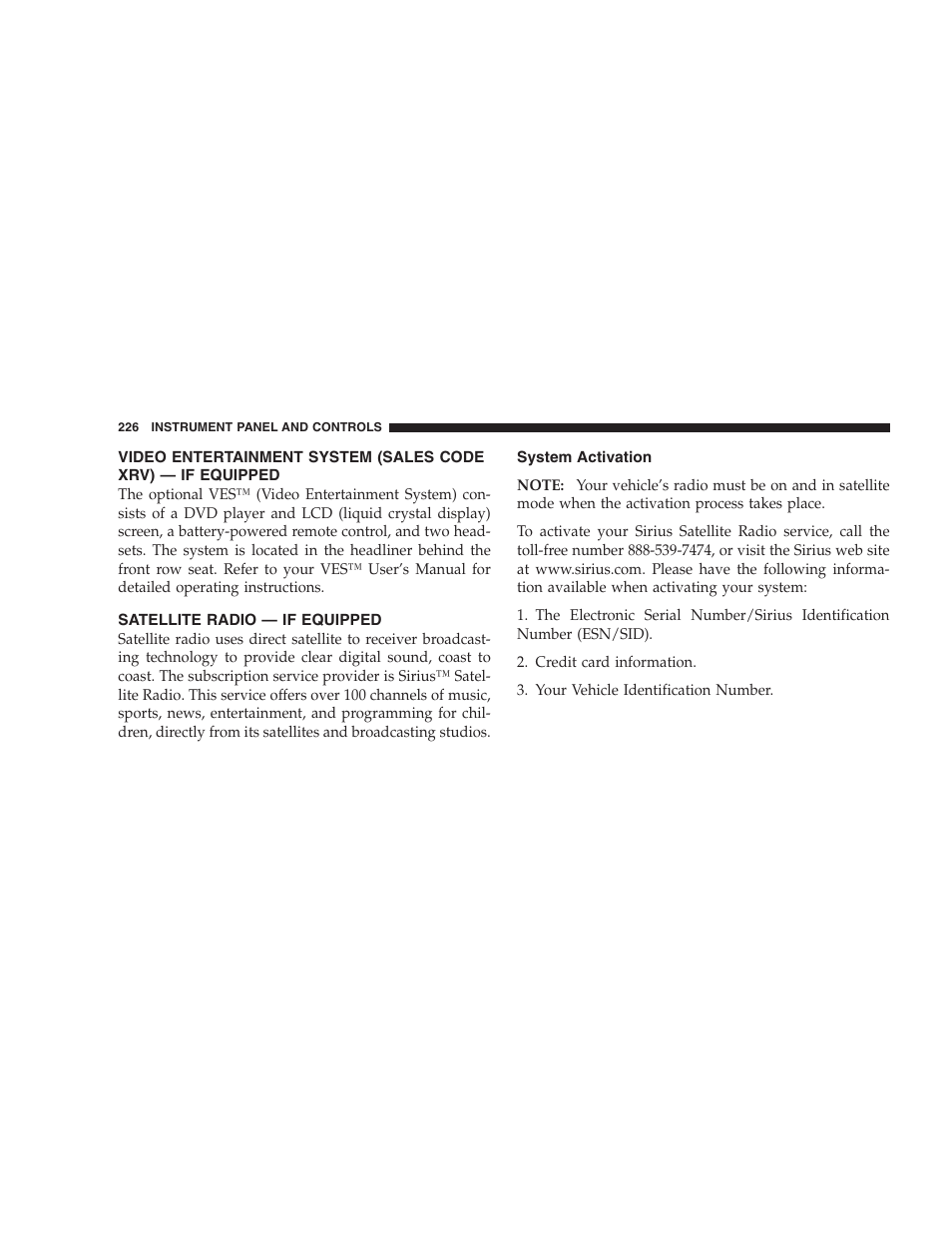 Video entertainment system (sales code xrv), If equipped, Satellite radio — if equipped | System activation | Chrysler 2007 Aspen User Manual | Page 226 / 472