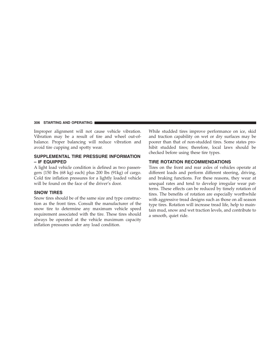 Supplemental tire pressure information, If equipped, Snow tires | Tire rotation recommendations | Chrysler 2007 Aspen User Manual | Page 306 / 472
