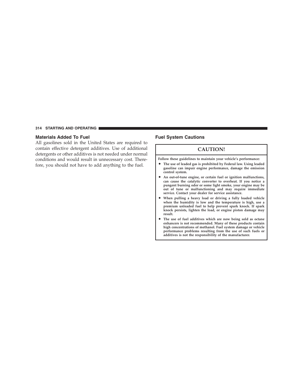 Materials added to fuel, Fuel system cautions, Caution | Chrysler 2007 Aspen User Manual | Page 314 / 472