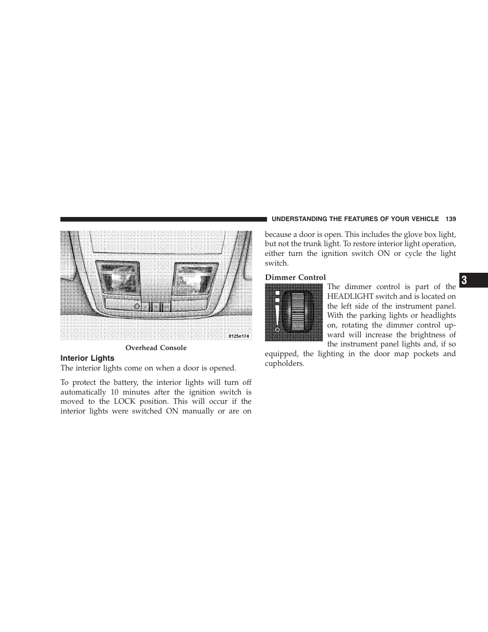 Interior lights, Windshield washers, Headlights on with wipers | Rain sensing wipers | Chrysler 2008 300 SRT User Manual | Page 141 / 482