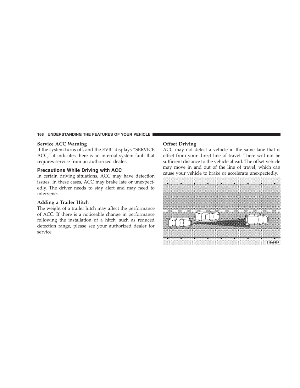 Precautions while driving with acc | Chrysler 2008 300 SRT User Manual | Page 170 / 482