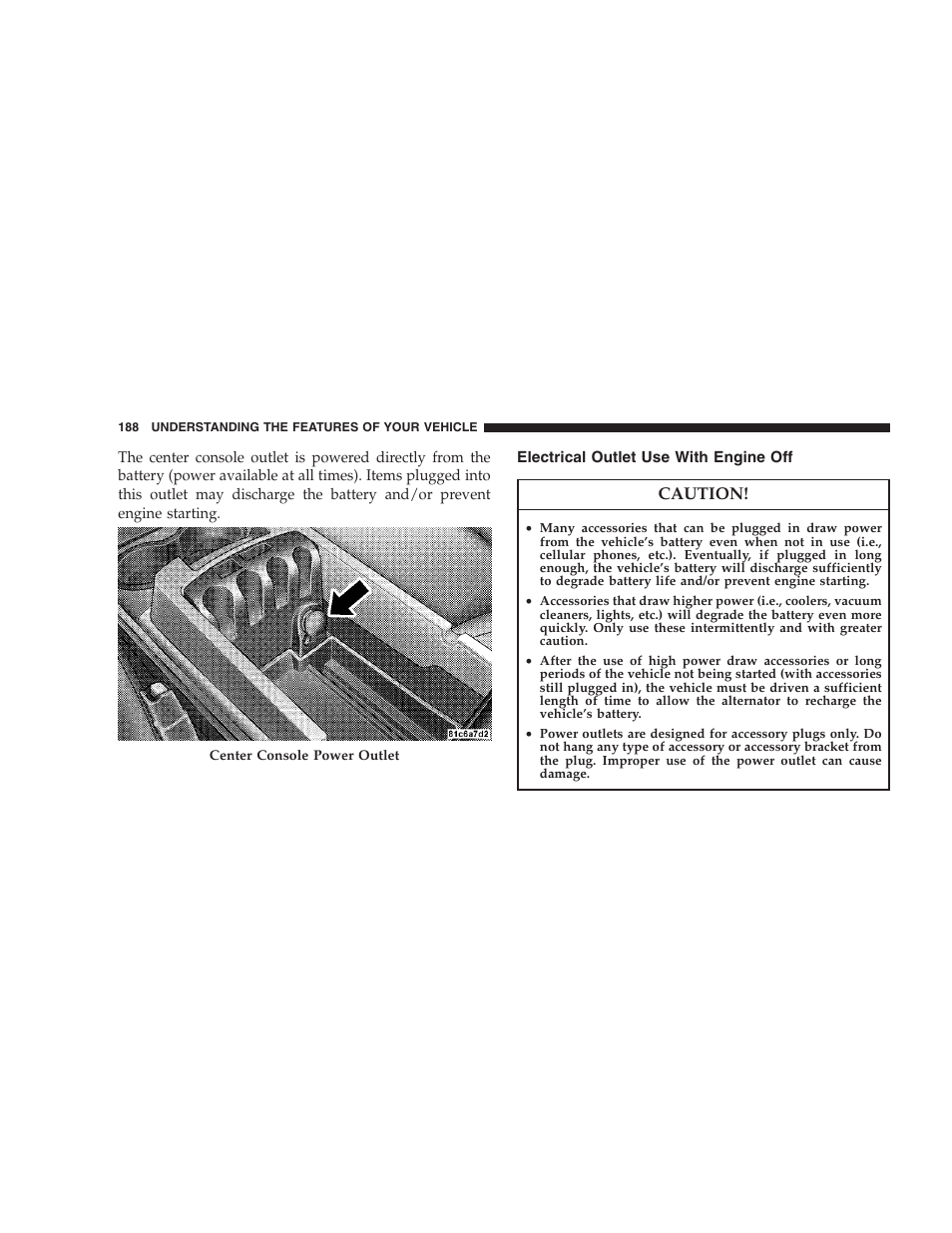 Electrical outlet use with engine off, Cargo area, Caution | Chrysler 2008 300 SRT User Manual | Page 190 / 482