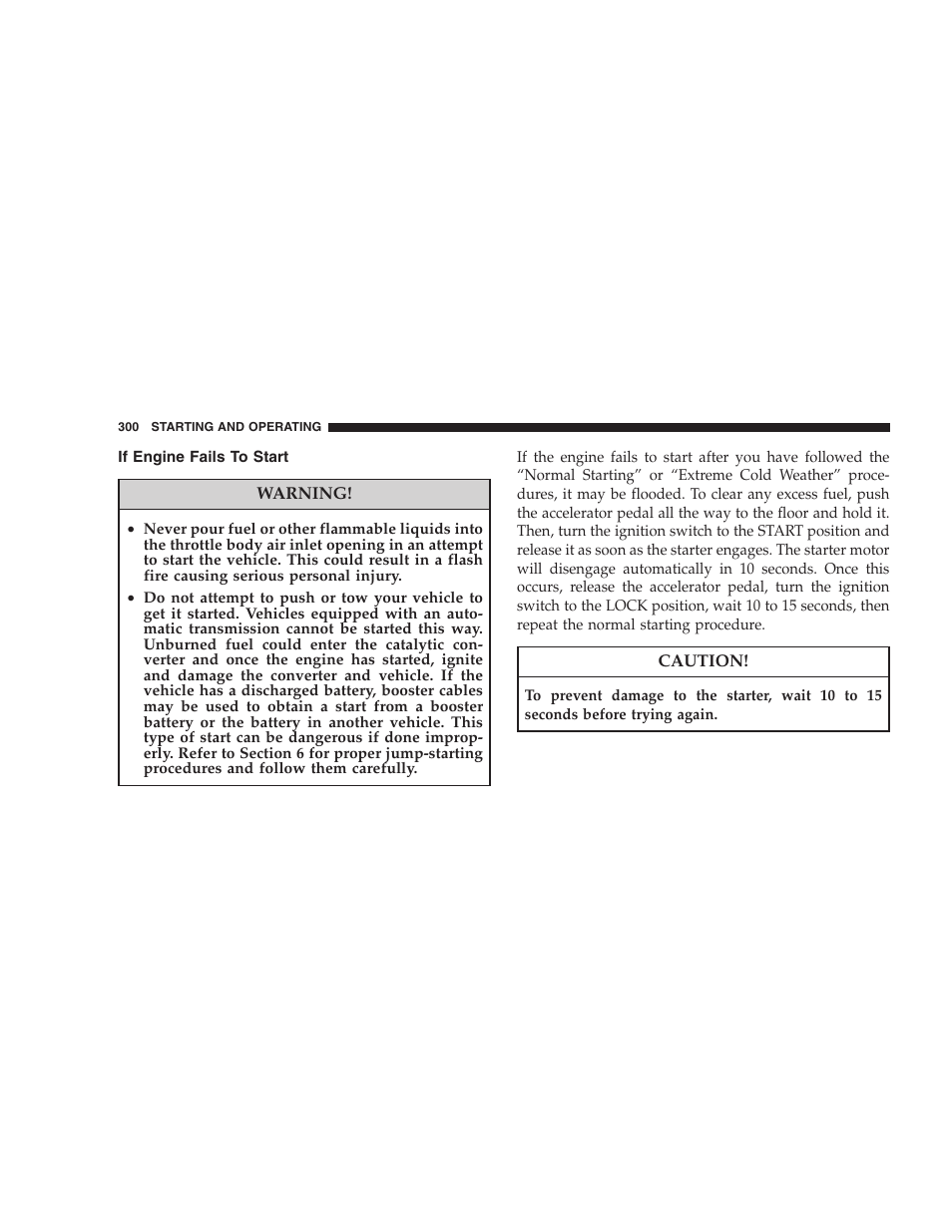 If engine fails to start, After starting, Engine block heater — if equipped | Automatic transmission | Chrysler 2008 300 SRT User Manual | Page 302 / 482