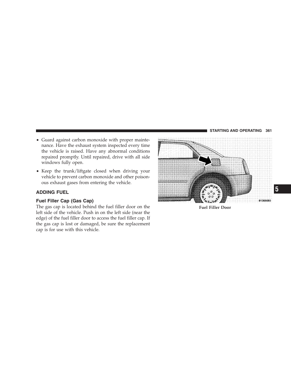 Adding fuel, Fuel filler cap (gas cap), Materials added to fuel | Fuel system cautions | Chrysler 2008 300 SRT User Manual | Page 363 / 482