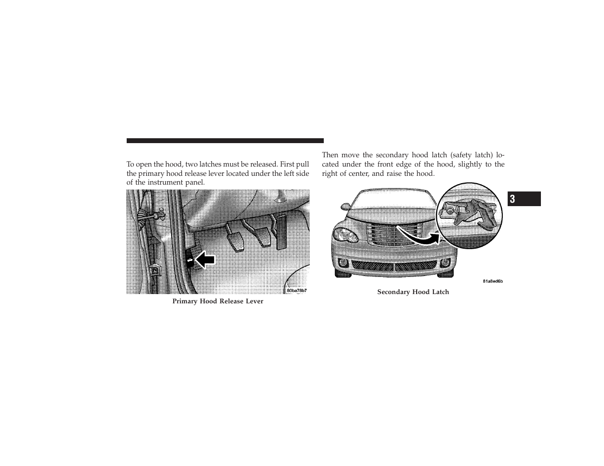 To open and close the hood | Chrysler 2008 PT Cruiser User Manual | Page 185 / 491