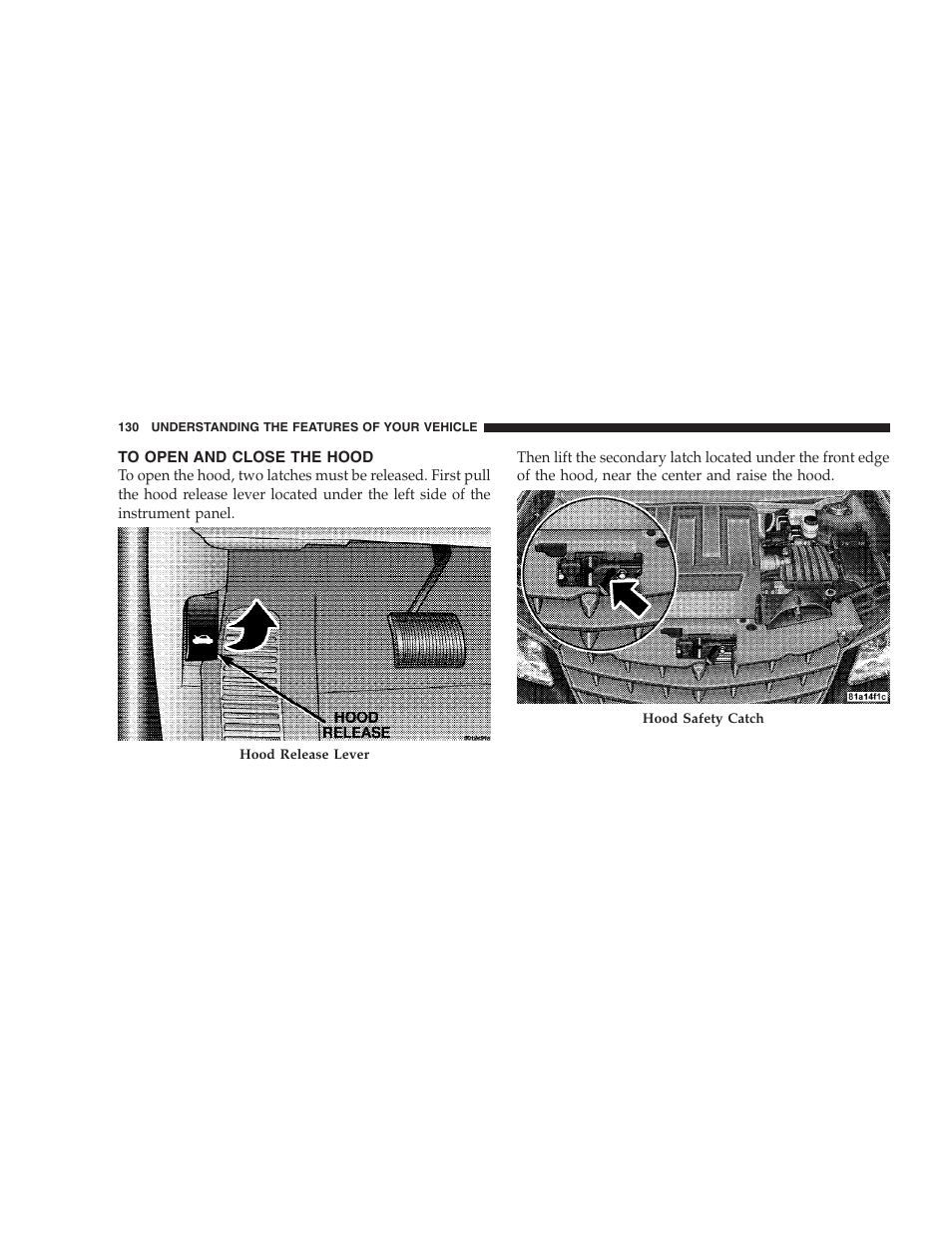 To open and close the hood | Chrysler 2008 Sebring Sedan User Manual | Page 132 / 494