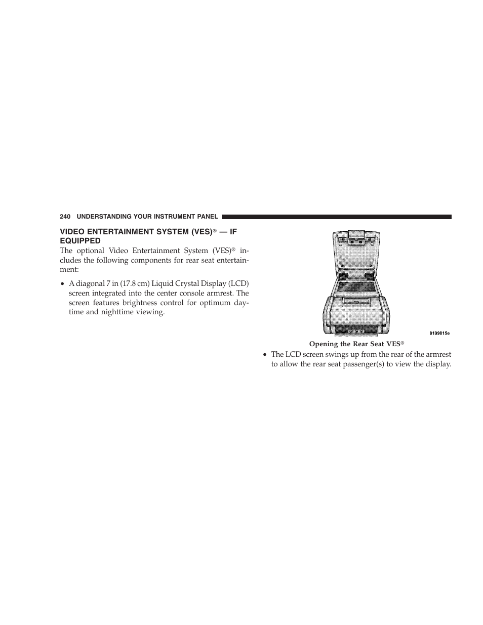 Video entertainment system (ves) - if equipped, Video entertainment system (ves), If equipped | Chrysler 2008 Sebring Sedan User Manual | Page 242 / 494