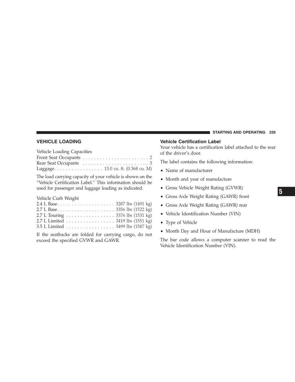 Vehicle loading, Vehicle certification label | Chrysler 2008 Sebring Sedan User Manual | Page 337 / 494