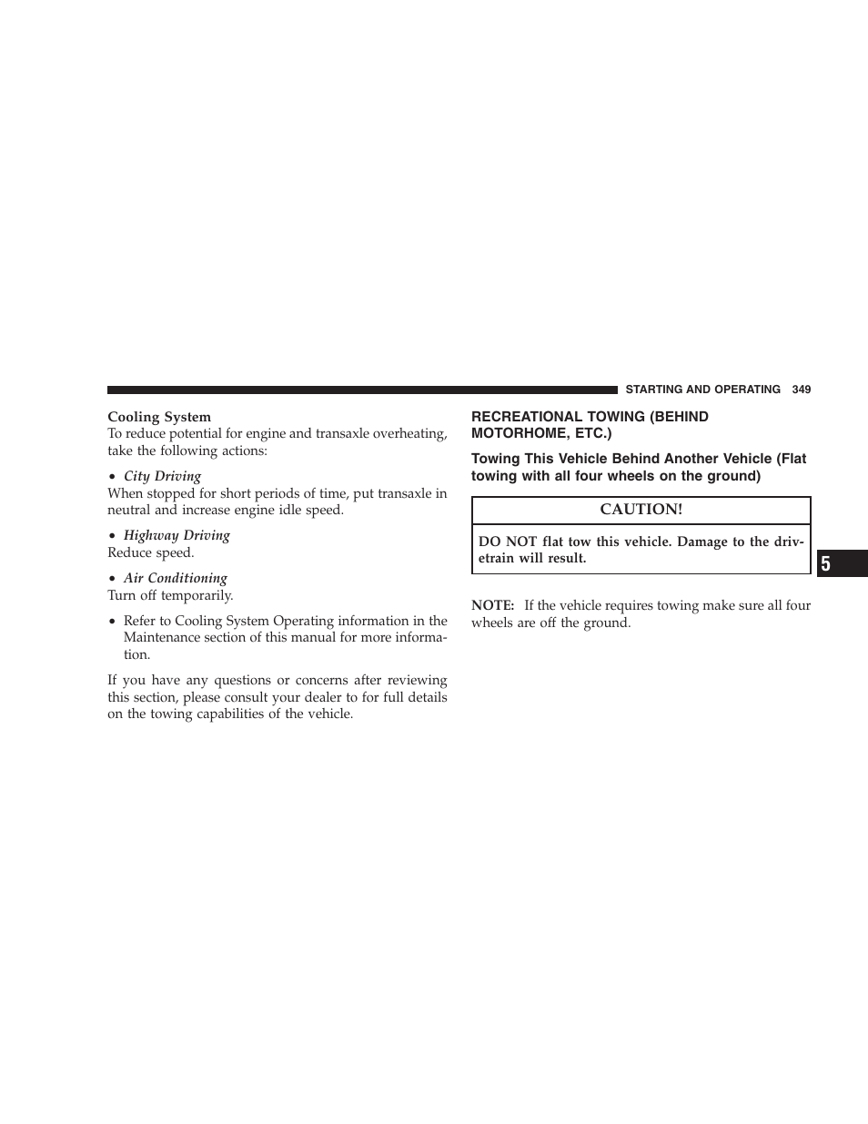 Recreational towing (behind motorhome, etc.), Recreational towing, Behind motorhome, etc.) | Towing this vehicle behind another vehicle, Flat towing with all four wheels on the ground) | Chrysler 2008 Sebring Sedan User Manual | Page 351 / 494