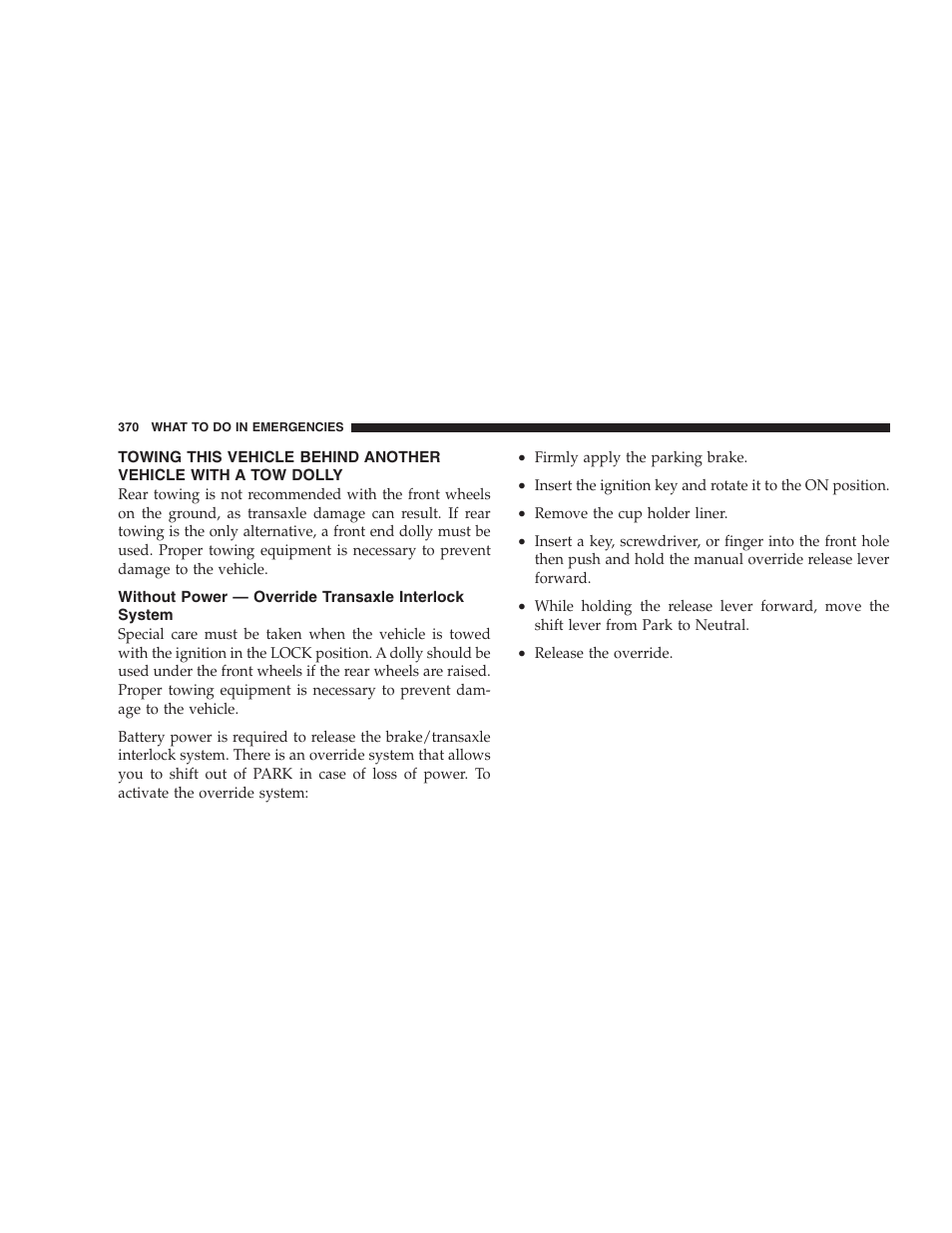 Towing this vehicle behind another vehicle, With a tow dolly, Without power — override transaxle interlock | System | Chrysler 2008 Sebring Sedan User Manual | Page 372 / 494