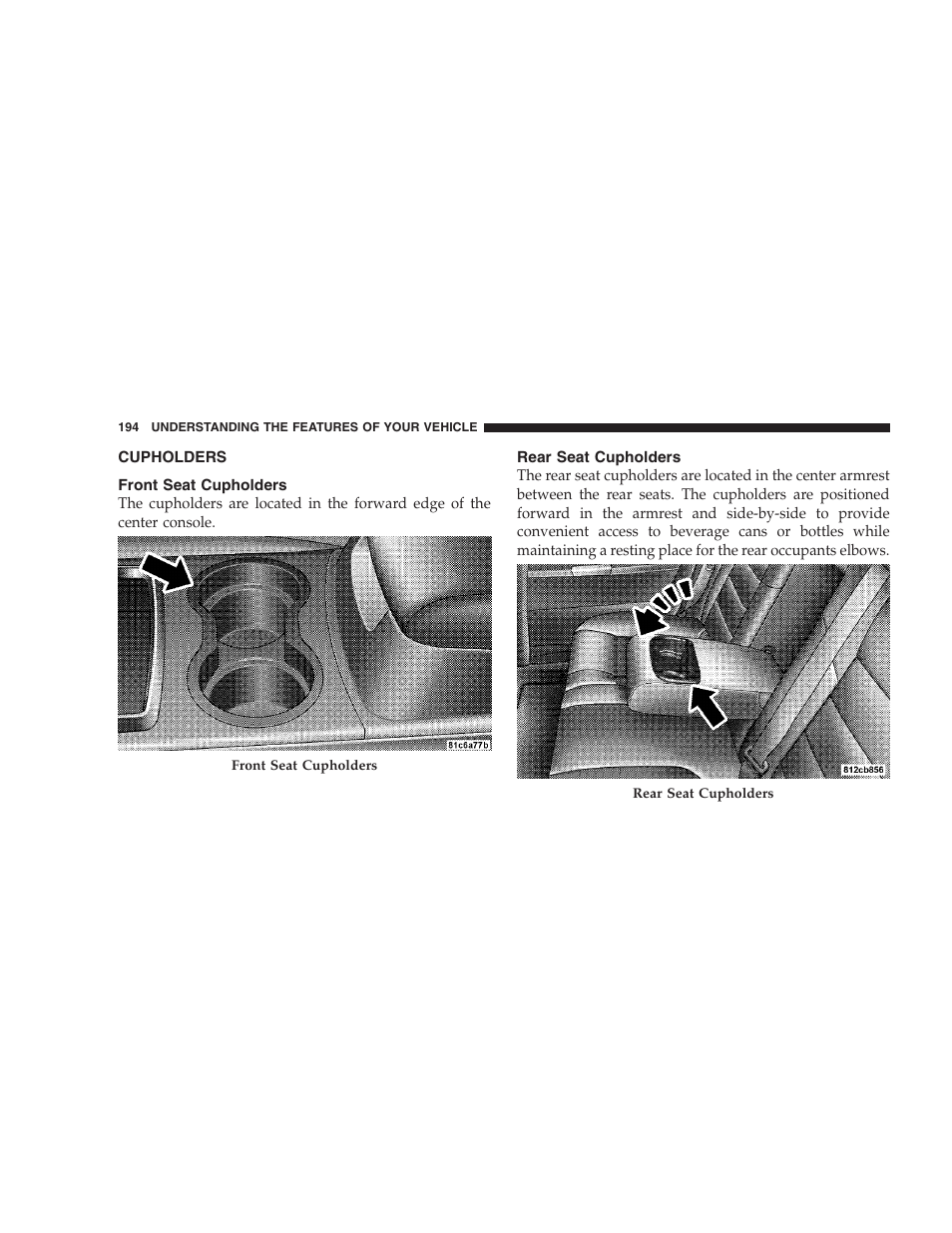 Cupholders, Front seat cupholders, Rear seat cupholders | Chrysler 2009 300 - Owner Manual User Manual | Page 196 / 526