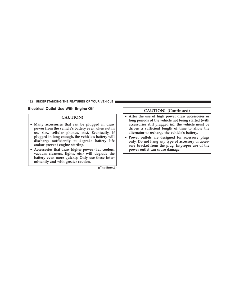 Electrical outlet use with engine off | Chrysler 2009 300 SRT User Manual | Page 194 / 493