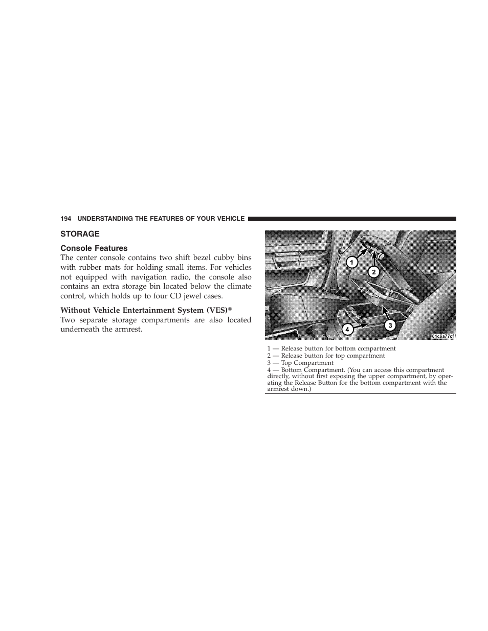 Storage, Console features | Chrysler 2009 300 SRT User Manual | Page 196 / 493