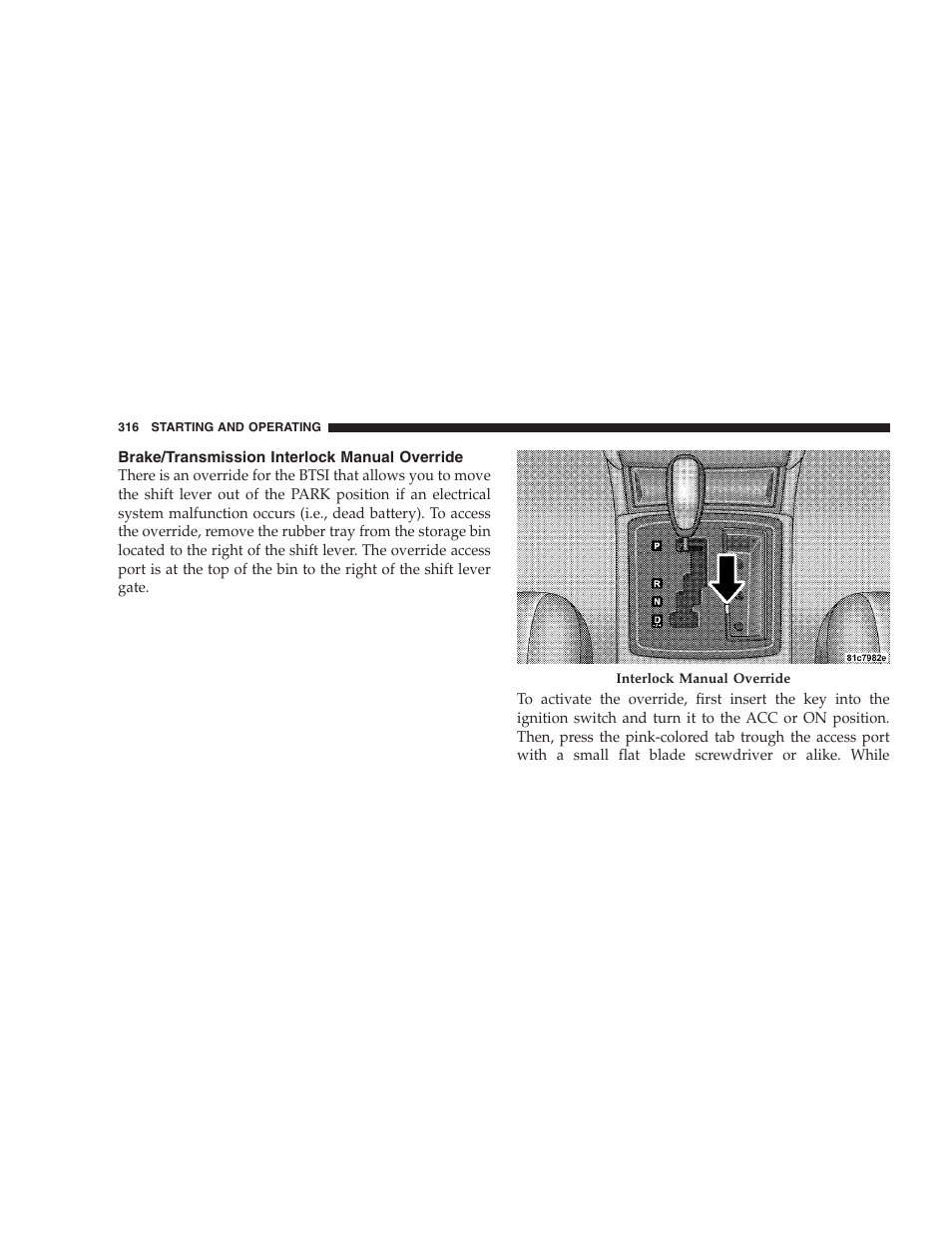 Brake/transmission interlock manual override, Brake/transmission interlock manual, Override | Chrysler 2009 300 SRT User Manual | Page 318 / 493