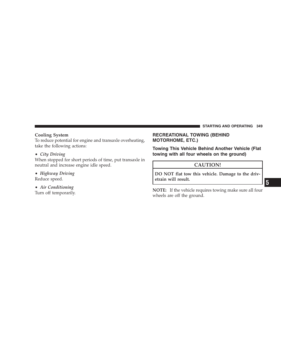 Recreational towing (behind motorhome, etc.), Recreational towing, Behind motorhome, etc.) | Towing this vehicle behind another vehicle, Flat towing with all four wheels on the ground) | Chrysler 2009 Sebring Convertible - Owner Manual User Manual | Page 351 / 475