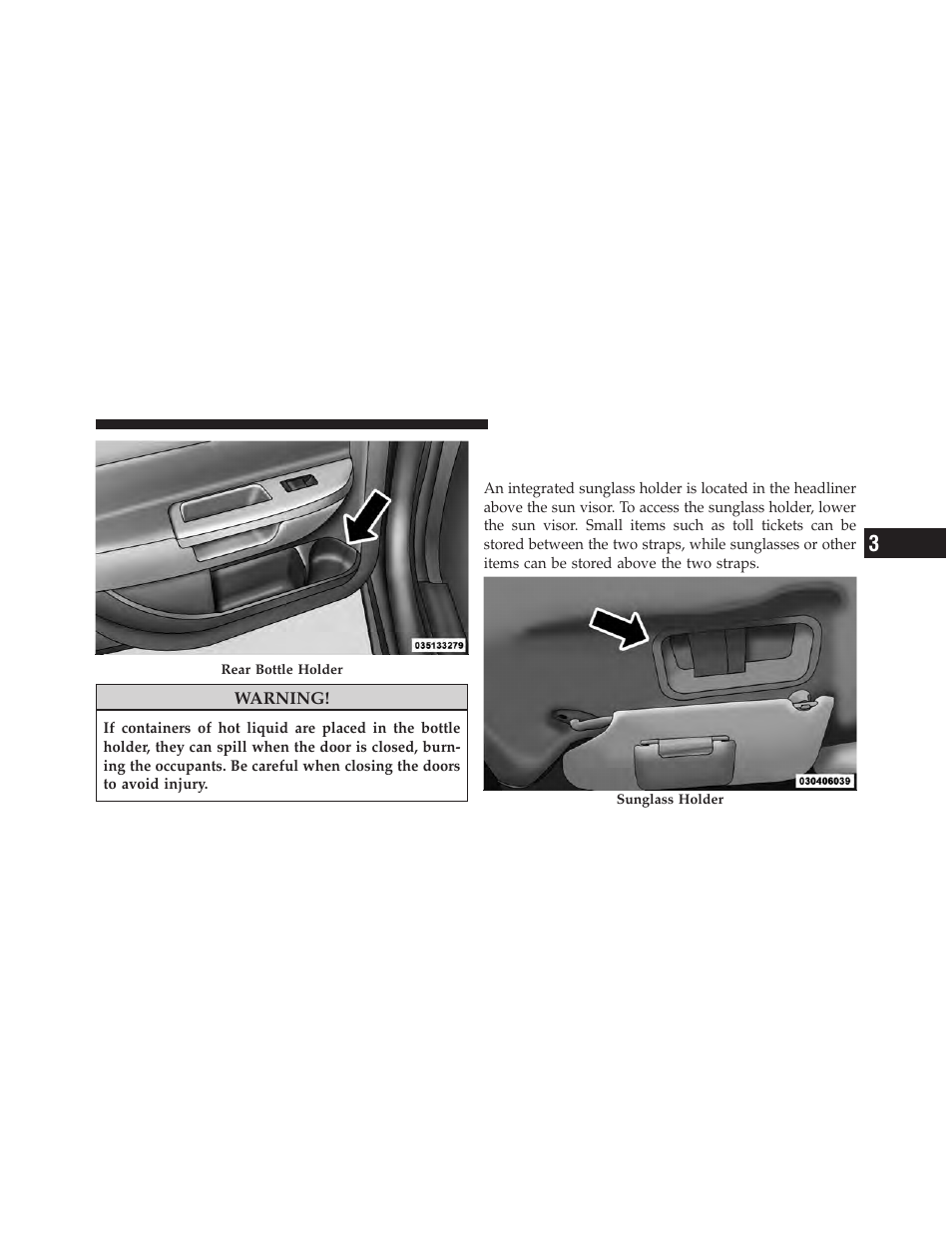 Storage, Driver's side sunglass holder — if equipped, Driver’s side sunglass holder | If equipped | Chrysler 2010 Sebring - Owner Manual User Manual | Page 134 / 444