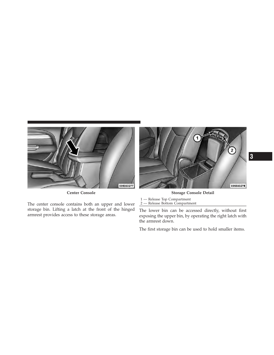 Dual storage bins | Chrysler 2011 200 - Owner Manual User Manual | Page 179 / 490