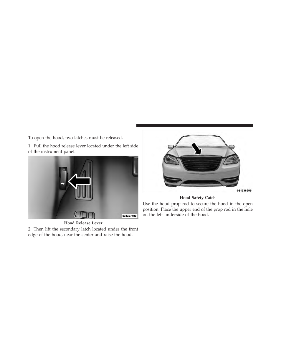 To open and close the hood | Chrysler 2012 200 - Owner Manual User Manual | Page 150 / 508