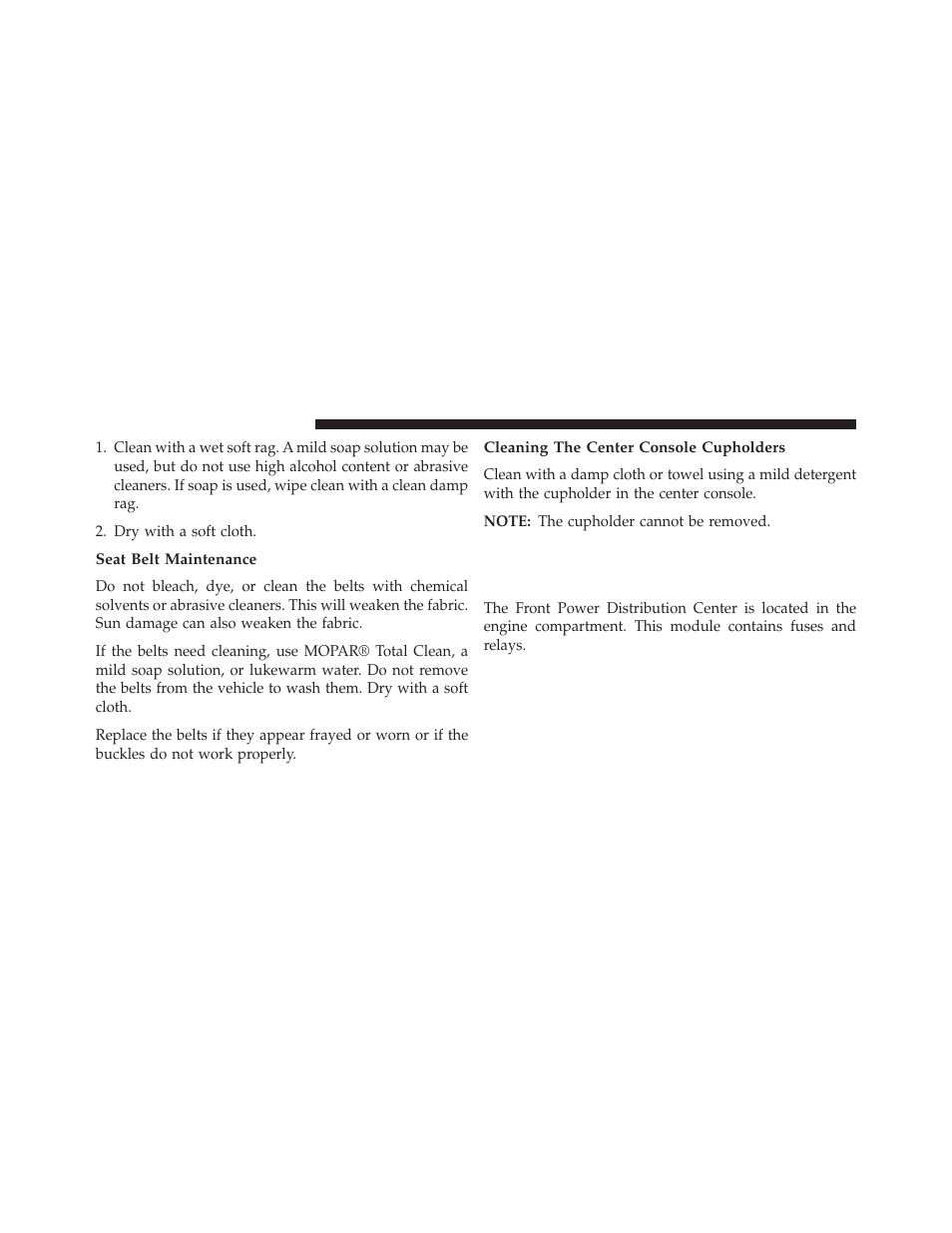 Seat belt maintenance, Cleaning the center console cupholders, Fuses | Front power distribution center | Chrysler 2013 300 - Owner Manual User Manual | Page 532 / 592