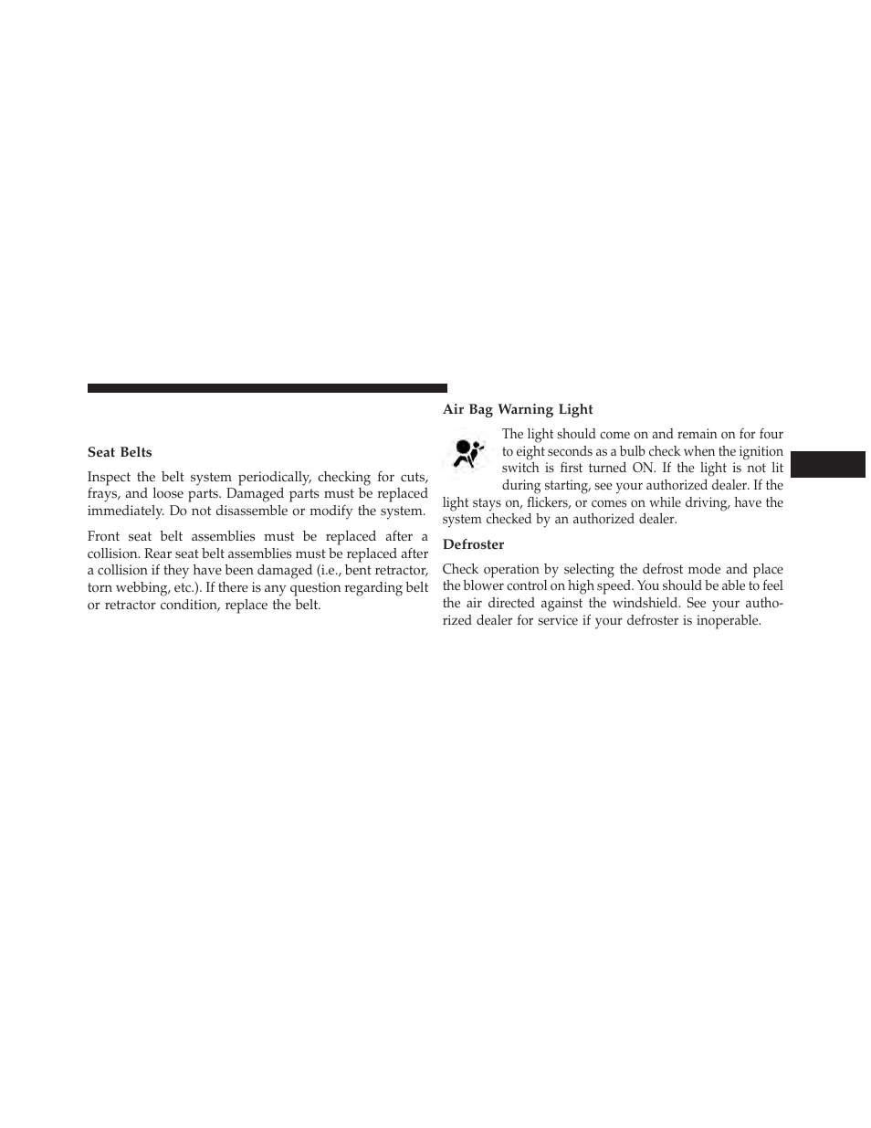 Safety checks you should make inside the vehicle, Seat belts, Air bag warning light | Defroster, Safety checks you should make inside, The vehicle | Chrysler 2013 200 - Owner Manual User Manual | Page 101 / 517