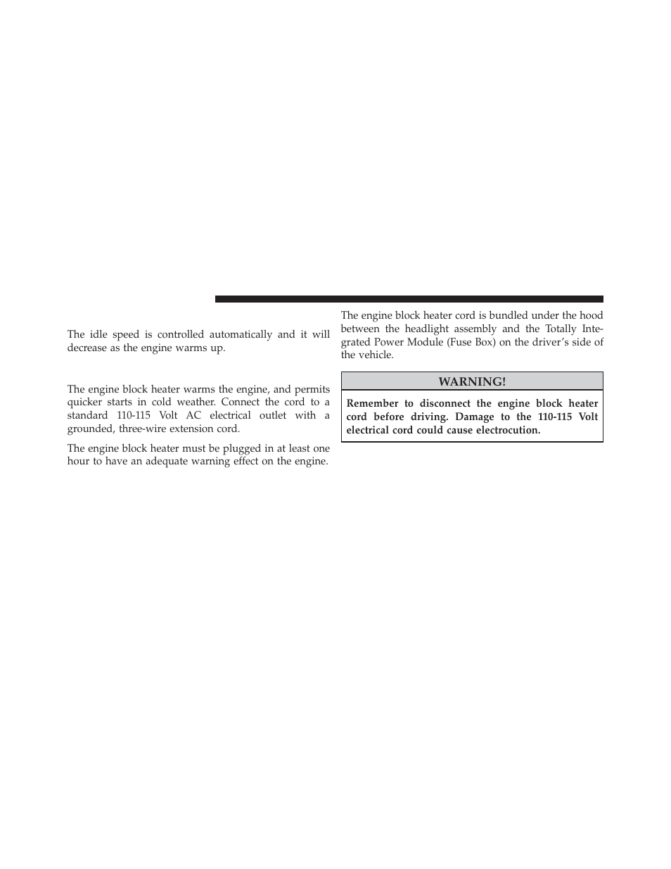 After starting, Engine block heater — if equipped | Chrysler 2013 200 - Owner Manual User Manual | Page 302 / 517