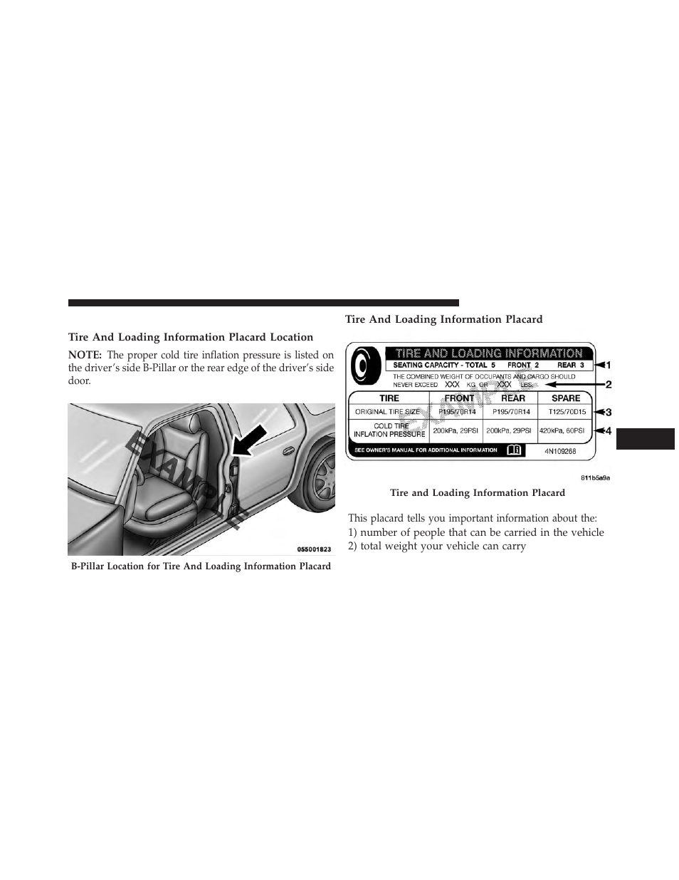 Tire loading and tire pressure, Tire and loading information placard location, Tire and loading information placard | Chrysler 2013 200 - Owner Manual User Manual | Page 345 / 517