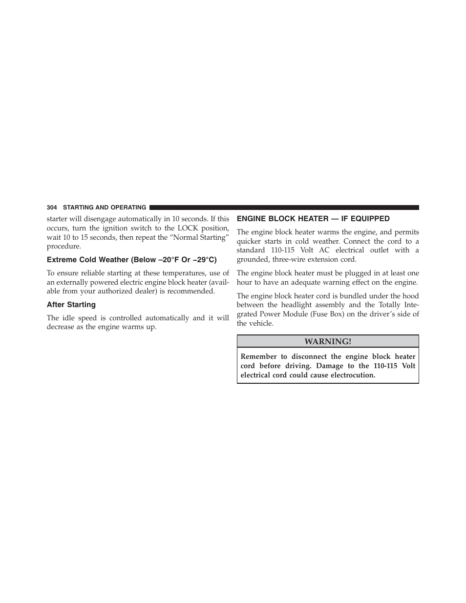 Extreme cold weather (below –20°f or −29°c), After starting, Engine block heater — if equipped | Extreme cold weather, Below –20°f or −29°c) | Chrysler 2013 200 Convertible - Owner Manual User Manual | Page 306 / 519