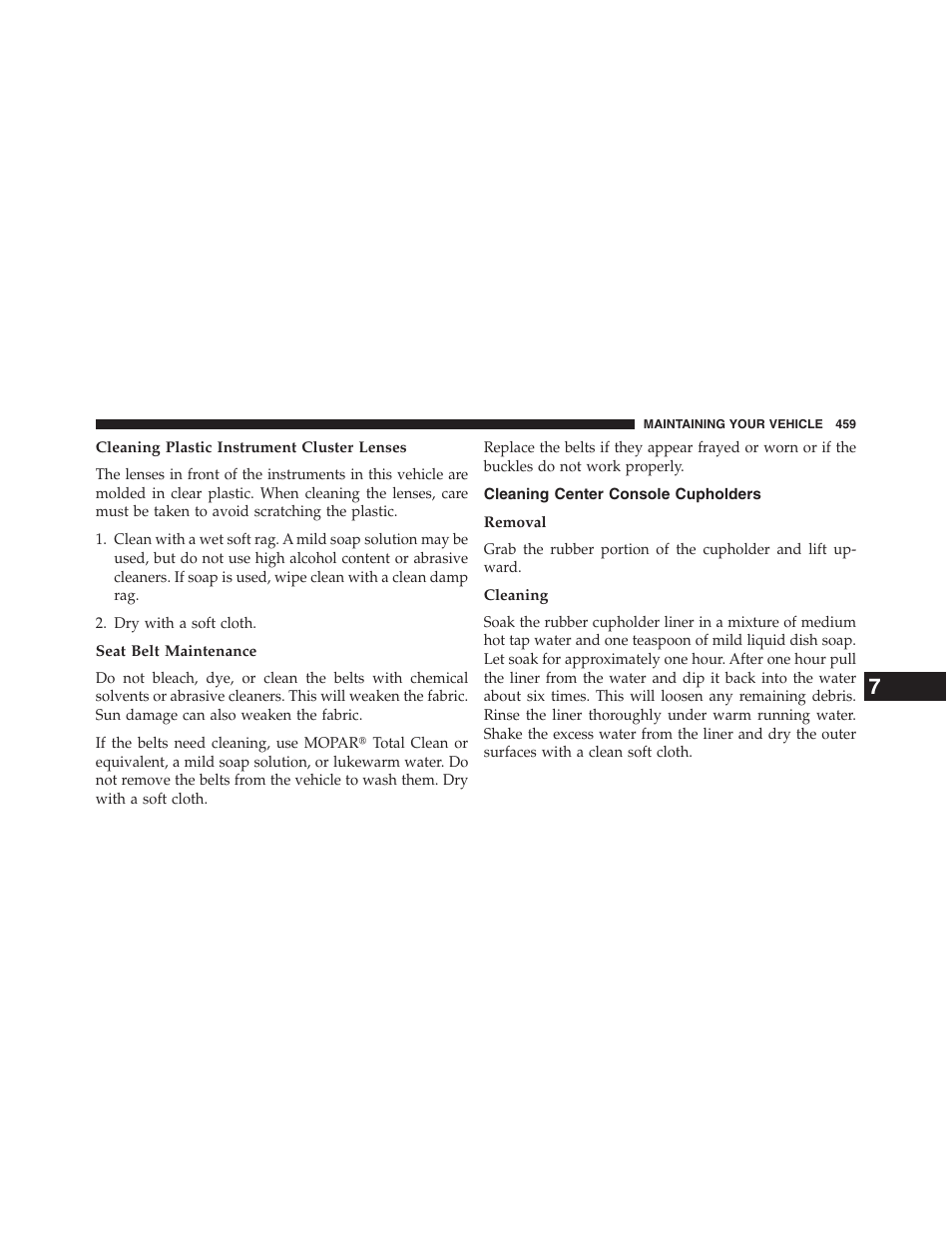 Cleaning plastic instrument cluster lenses, Seat belt maintenance, Cleaning center console cupholders | Removal, Cleaning | Chrysler 2013 200 Convertible - Owner Manual User Manual | Page 461 / 519