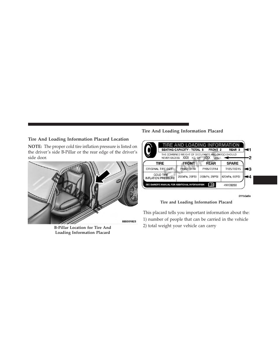 Tire loading and tire pressure, Tire and loading information placard location, Tire and loading information placard | Chrysler 2013 Country - Owner Manual User Manual | Page 513 / 699