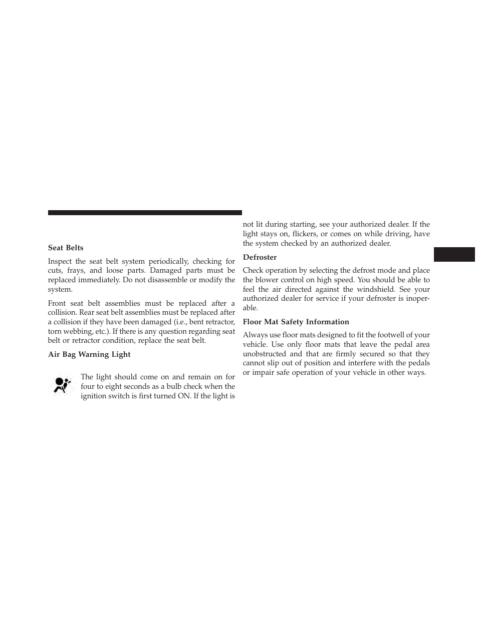 Safety checks you should make inside the vehicle, Seat belts, Air bag warning light | Defroster, Floor mat safety information, Safety checks you should make inside the, Vehicle | Chrysler 2014 300 - Owner Manual User Manual | Page 103 / 615
