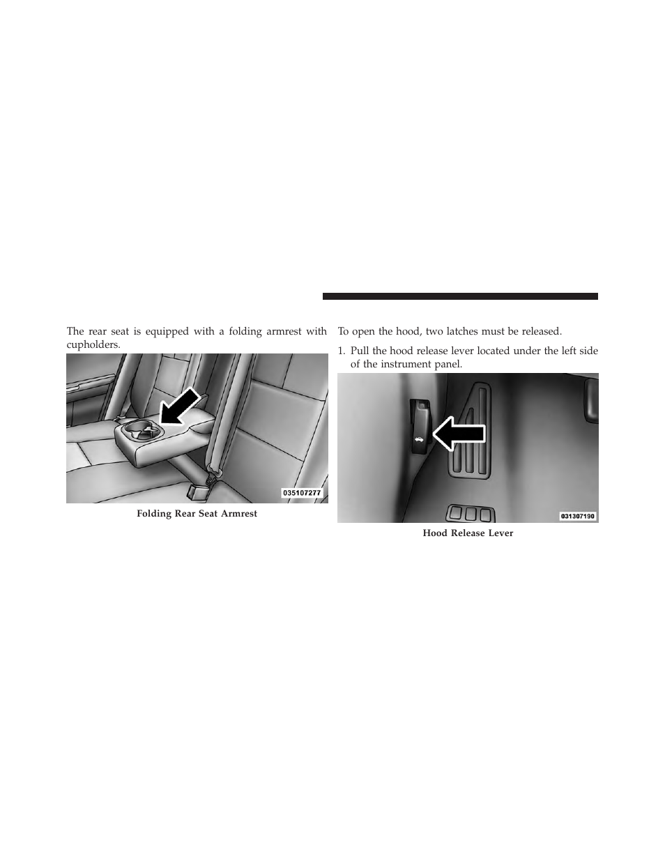 Folding rear seat center armrest, To open and close the hood | Chrysler 2014 200 - Owner Manual User Manual | Page 162 / 516